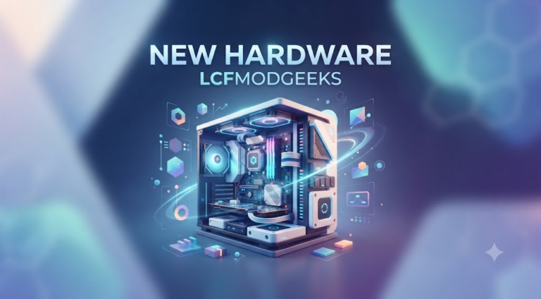 new hardware lcfmodgeeks